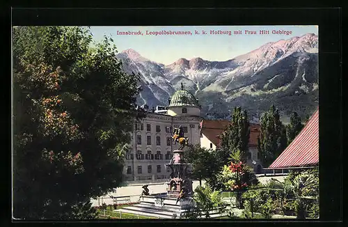 AK Innsbruck, Leopoldsbrunnen, K. K. Hofburg mit Frau Hitt Gebirge
