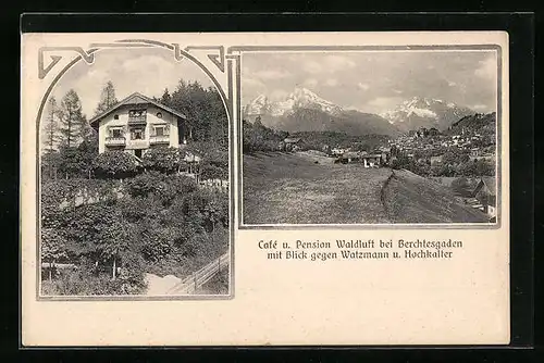 AK Berchtesgaden, Cafe und Pension Waldluft mit Blick gegen Watzmann und Hochkalter