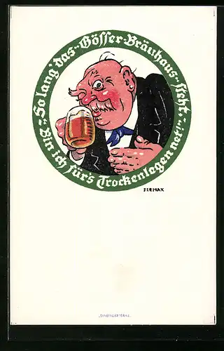Künstler-AK Biertrinker ist gegen das Trockenlegen, solange es Gösser-Bier gibt