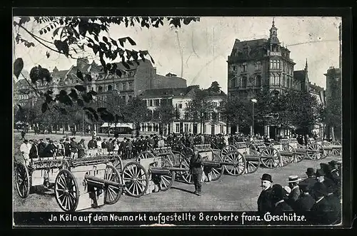 AK Köln, Neumarkt, aufgestellte eroberte franz. Geschütze