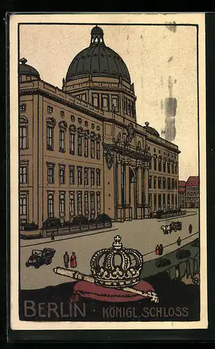 Steindruck-AK Berlin, Königliches Schloss mit Krone und Zepter
