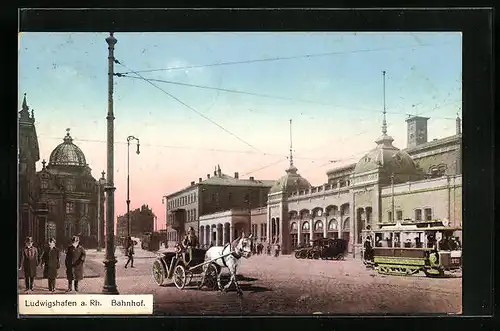 AK Ludwigshafen a. Rh., Strassenbahn und Kutsche am Bahnhof