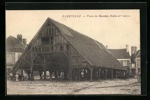 AK Egreville, Place du Marché, Halle XVe siecle