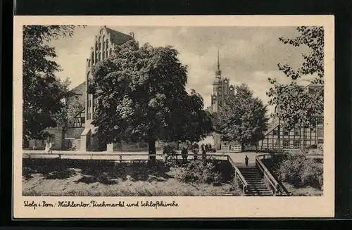 AK Stolp i. Pom., Mühlentor, Fischmarkt und Schlosskirche