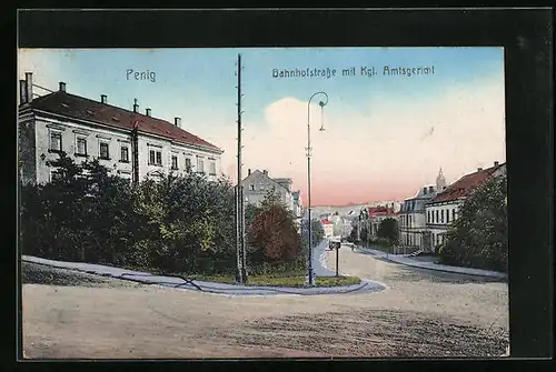 AK Penig, Bahnhofstrasse mit Kgl. Amtsgericht