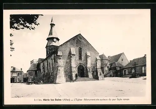 AK Néris-les-Bains, L'Eglise, Monument tres curieux du pur Style roman