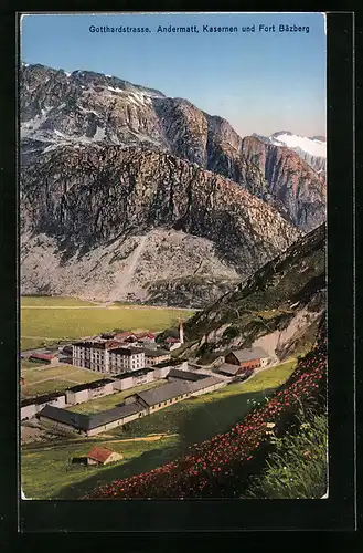 AK Andermatt /Gotthardstrasse, Kasernen und Fort Bäzberg