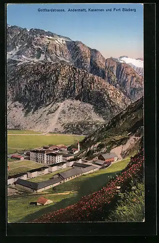 AK Andermatt /Gotthardstrasse, Kasernen und Fort Bäzberg