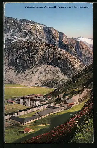 AK Andermatt /Gotthardstrasse, Kasernen und Fort Bäzberg