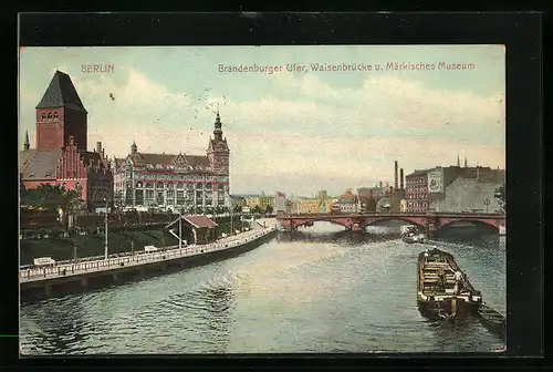 AK Berlin, Partie am Brandenburger Ufer, Waisenbrücke, Märkisches Museum