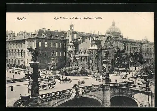 AK Berlin, Kgl. Schloss und Kaiser-Wilhelm-Brücke mit Pferdewägen