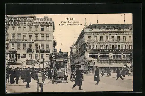 AK Berlin, Unter den Linden Ecke Friedrichstrasse mit Cafe Victoria und Geschäften