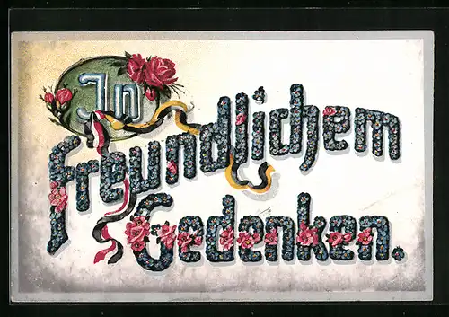Künstler-AK In freundlichem Gedenken - Schriftzug aus Blumen