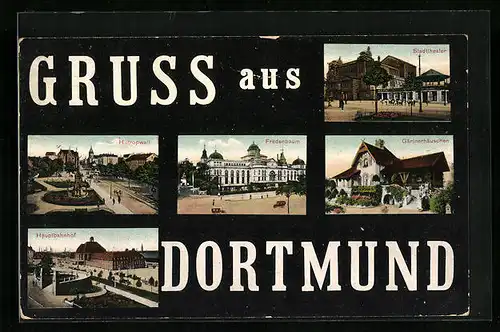 AK Dortmund, Gärinerhäuschen, Hauptbahnhof, Stadttheater