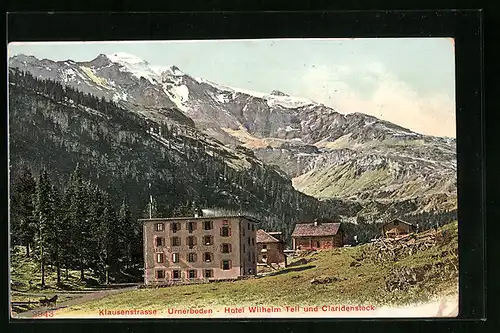 AK Urnerboden, das Hotel Wilhelm Tell und Claridenstock an der Klausenstrasse
