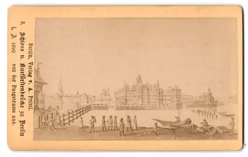 Fotografie A. Pribil, Berlin, Ansicht Berlin, Blick auf das Schloss und die Kurfürstenbrücke um 1690