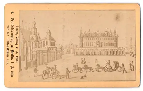Fotografie A. Pribil, Berlin, Ansicht Berlin, Blick auf den Schlossplatz um 1690