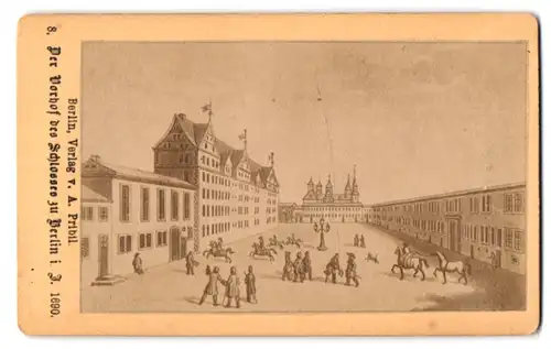 Fotografie A. Pribil, Berlin, Ansicht Berlin, Blick auf den Vorhof des Schlosses um 1690
