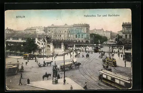AK Berlin, Hallesches Tor mit Hochbahn und Strassenbahnen