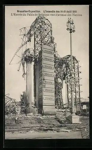 AK Bruxelles, Exposition 1910, L`Incendie 14-15 Aout 1910, L`Entrée du Palais de Belgique