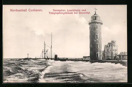 AK Cuxhaven, Semaphor, Leuchturm und Telegraphengebäude bei Sturmflut