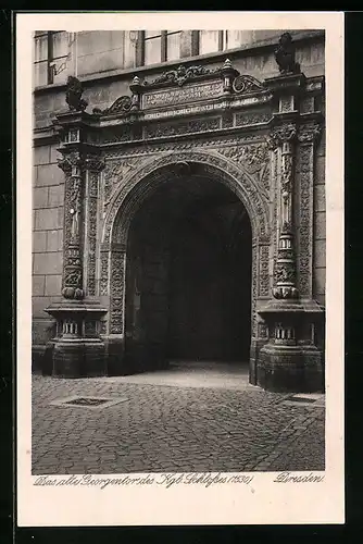 AK Dresden, Das alte Georgentor des Königlichen Schlosses