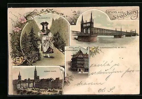 Lithographie Strassburg i. E., Elsässerin in Trachtenkleid, Kleberplatz, Eisenbahnbrücke, Altes Haus am Münsterplatz