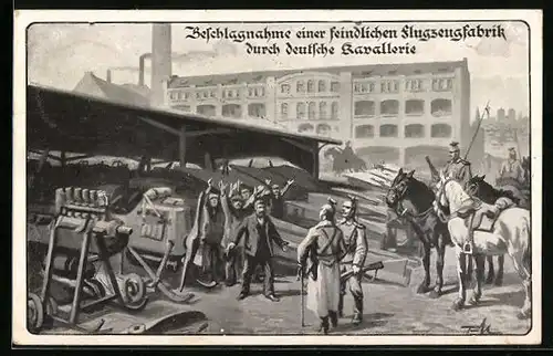 Künstler-AK Beschlagnahme einer feindlichen Flugzeugfabrik durch deutsche Kavallerie