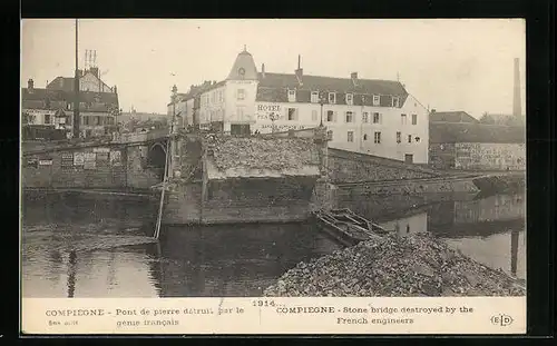 AK Compiègne, Pont de pierre détruit par le genie francais