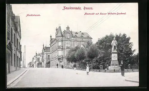AK Zeulenroda, Marktstrasse und Neumarkt mit Kaiserdenkmal