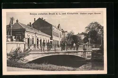 AK Bruck a. L, Brücke zwischen Bruck a. L. und Királyhida, Oesterr.-ungar. Grenze