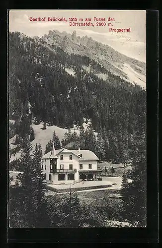 AK Prags, Gasthof Brückele am Fusse des Dürrenstein, Pragsertal