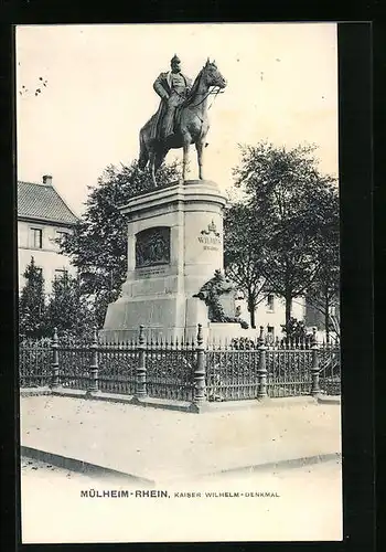 AK Mülheim / Rhein, Kaiser Wilhelm-Denkmal