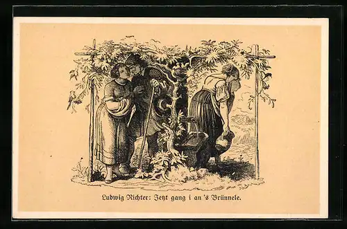 Künstler-AK Ludwig Richter: Jetzt gang i an`s Brünnele