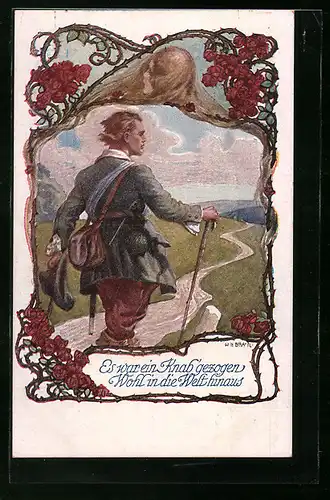 Künstler-AK W. Braun, Deutscher Schulverein Nr. 1063: Es war ein Knab` gezogen, Wohl in die Welt hinaus