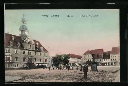 AK Borna b. Leipzig, Markt von der Kirchstrasse gesehen