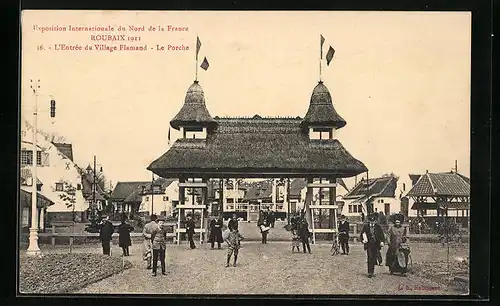 AK Roubaix, Exposition Internationale du Nord de la France 1911, L`Entrée du Village Flamend, Le Porche, Ausstellung