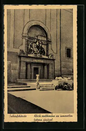 AK Székesfehérvár, Hösök emlékmüve az ismaretlen katona sirjával