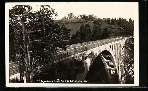 Foto-AK Echelsbach, Ammerbrücke