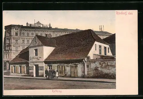 AK Berlin-Neukölln-Rixdorf, Gasthaus Rollkrug und Deutsche Bank