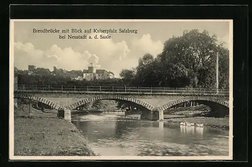 AK Neustadt a. d. Saale, Brendbrücke mit Blick auf Kaiserpfalz Salzburg