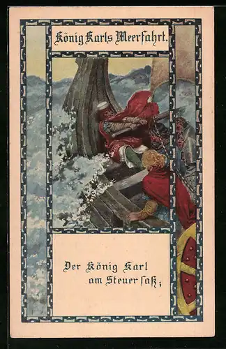 Künstler-AK Franz Kuderna: König Karls Meerfahrt - Der König Karl am Steuer sass