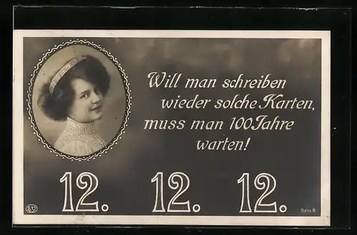 AK Will man schreiben..., 12.12.12, Frauenportrait