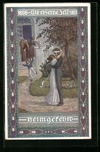 Künstler-AK Ernst Kutzer: Die eiserne Zeit 1806-1815, Heimgekehrt, Frau umarmt ihren verwundeten Geliebten