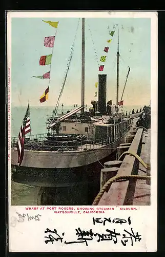 AK Dampfer Kilburn mit Flaggengala im Hafen von Watsonville anlegend