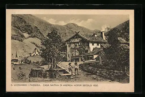 AK San Leonardo di Passiria, Casa nativa di Andrea Hofer secolo 1800