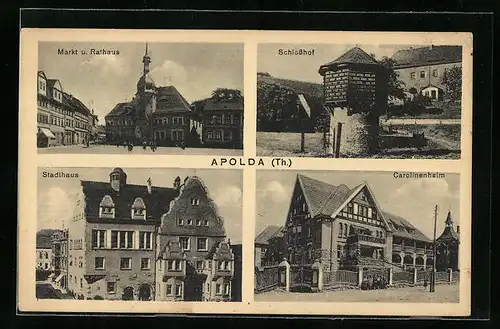 AK Apolda / Th., Markt, Stadthaus, Schlosshof und Carolinenheim