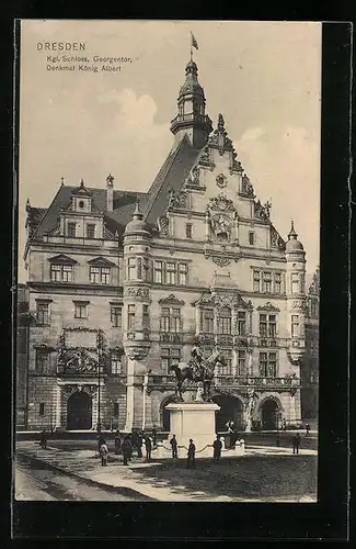 AK Dresden, Königliches Schloss mit Georgentor und Denkmal König Albert