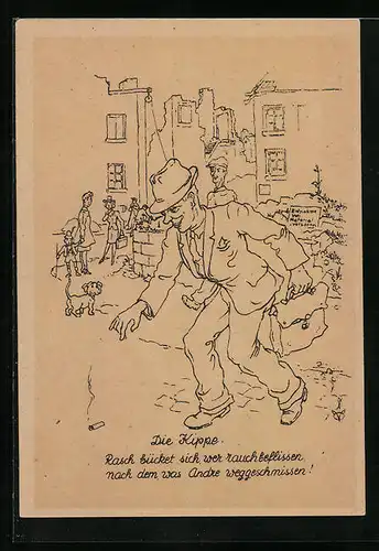 Künstler-AK Die Kippe, Rasch bücket sich wer rauchbeflissen nach dem was Andre weggeschmissen!