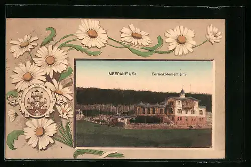 AK Meerane i. Sa., Ferienkolonienheim, Gänseblumen u. Wappen, Passepartout